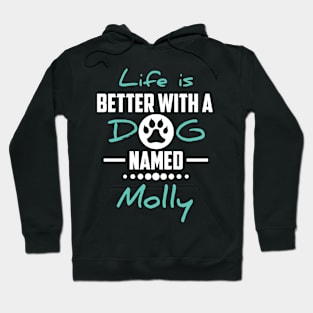 Life Is Better With A Dog Named Molly Hoodie